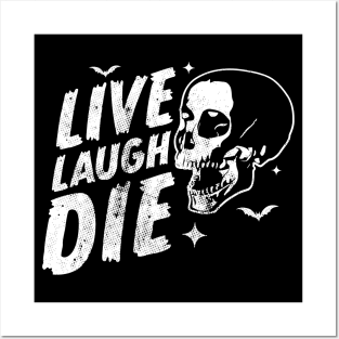 Live Laugh Die - Halloween Skull Skeleton Sarcastic Quote Posters and Art